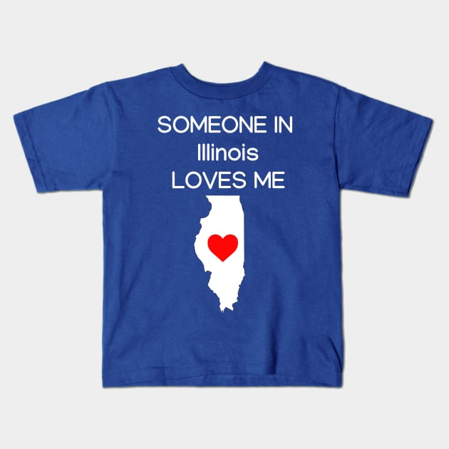 Someone in Illnois Loves Me Kids T-Shirt by HerbalBlue